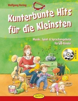 Kunterbunte Hits für die Kleinsten, m. 1 Audio