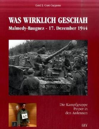 Was wirklich geschah. Malmedy-Baugnez - 17. Dezember 1944