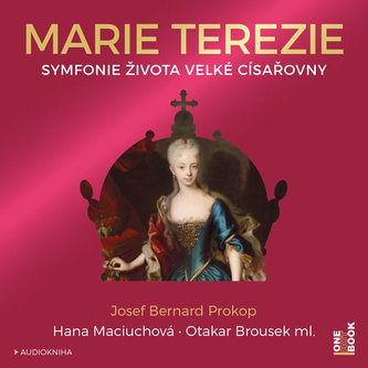 Marie Terezie - Symfonie života velké císařovny - CDmp3 (Čte Hana Maciuchová a Otakar Brousek ml.) Marie Terezie - Symfonie života velké císařovny - CDmp3 (Čte Hana Maciuchová a Otakar Brousek ml.)