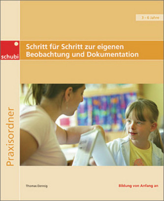 Schritt für Schritt zur eigenen Beobachtung und Dokumentation, Praxisordner für Erzieherinnen