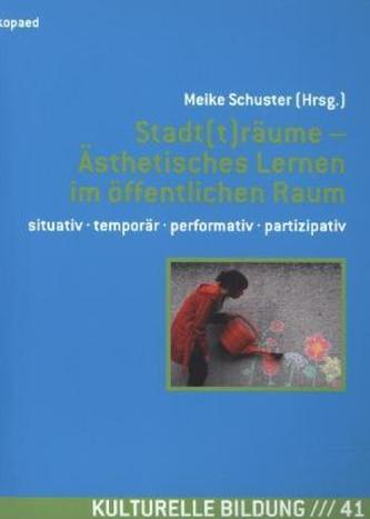 Stadt(t)räume - Ästhetisches Lernen im öffentlichen Raum