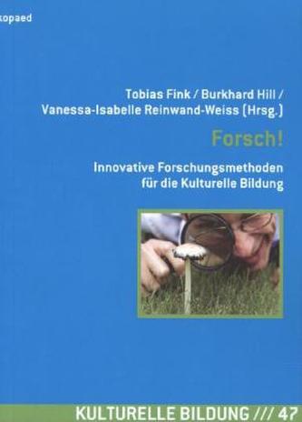 Forsch! Innovative Forschungsmethoden für die kulturelle Bildung