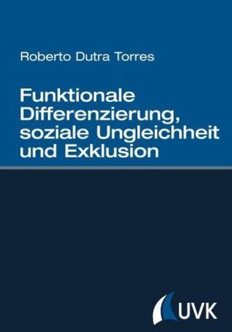 Funktionale Differenzierung, soziale Ungleichheit und Exklusion