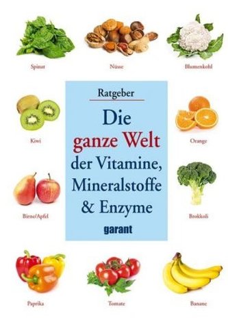 Die ganze Welt der Vitamine, Mineralstoffe & Enzyme