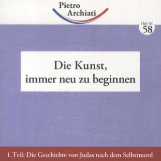 Die Kunst, immer neu zu beginnen. Tl.1