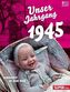 Unser Jahrgang 1945