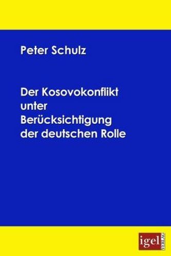 Der Kosovokonflikt unter besonderer Berücksichtigung der deutschen Rolle
