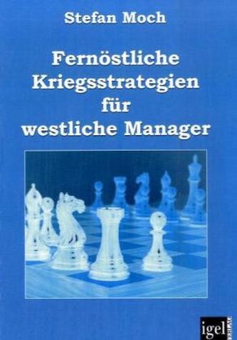 Fernöstliche Kriegsstrategien für westliche Manager