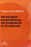 Marketingziel Kundenbindung: Die Kundenkarte im Einzelhandel