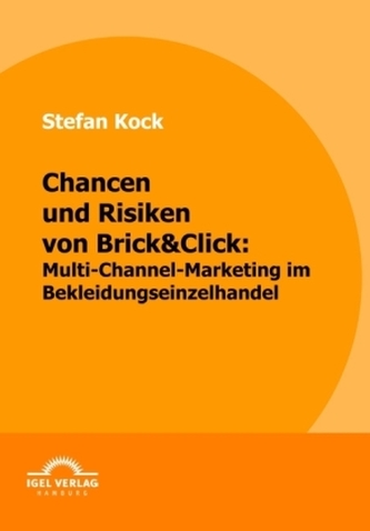 Chancen und Risiken von Brick&Click, Multi-Channel-Marketing im Bekleidungseinzelhandel
