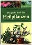 Das große Buch der Heilpflanzen