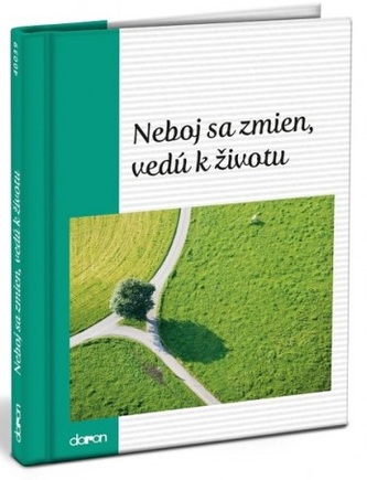 Neboj sa zmien, vedú k životu