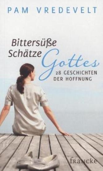 Bittersüße Schätze Gottes