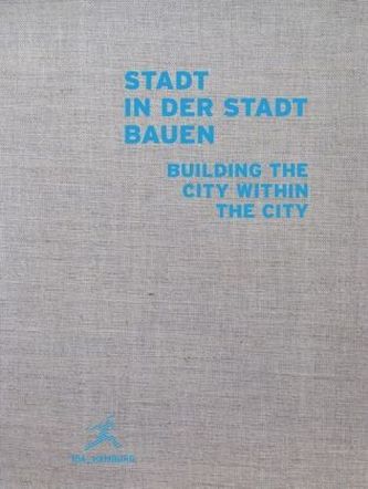 IBA_HAMBURG 2006-2013. Building the City within the City