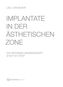 Implantate in der ästhetischen Zone