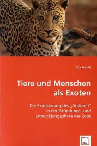 Tiere und Menschen als Exoten