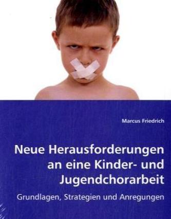 Neue Herausforderungen an eine Kinder- undJugendchorarbeit