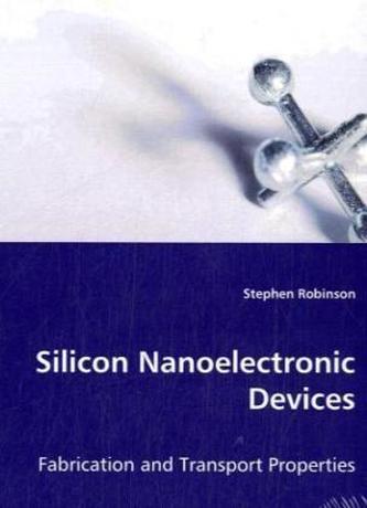 Silicon Nanoelectronic Devices