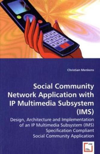 Social Community Network Application with IP MultimediaSubsystem (IMS)