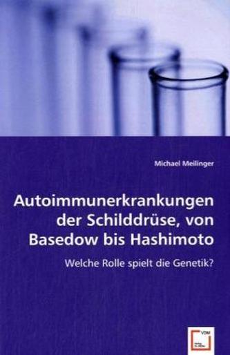 Autoimmunerkrankungen der Schilddrüse, von Basedow bis Hashimoto