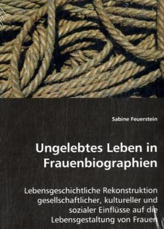 Ungelebtes Leben in Frauenbiographien