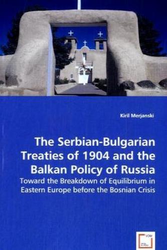 The Serbian-Bulgarian Treaties of 1904 and the Balkan Policy of Russia