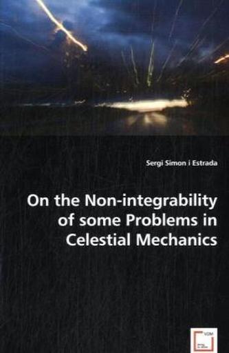 On the Non-integrability of some Problems in Celestial Mechanics