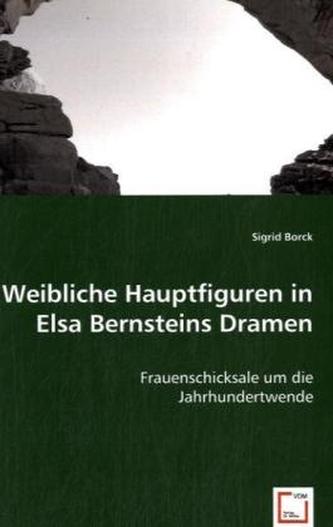 Weibliche Hauptfiguren in Elsa Bernsteins Dramen