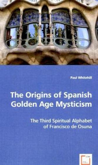 The Origins of Spanish Golden Age Mysticism