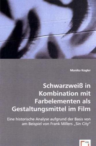 Schwarzweiß in Kombination mit Farbelementen als Gestaltungsmittel im Film Schwarzweiß in Kombination mit Farbelementen als Gestaltungsmittel im Film