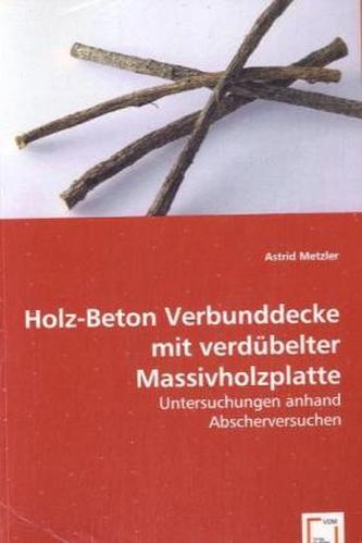 Holz-Beton Verbunddecke mit verdübelter Massivholzplatte