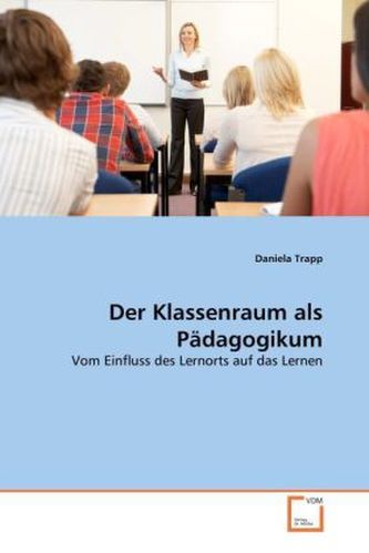Der Klassenraum als Pädagogikum