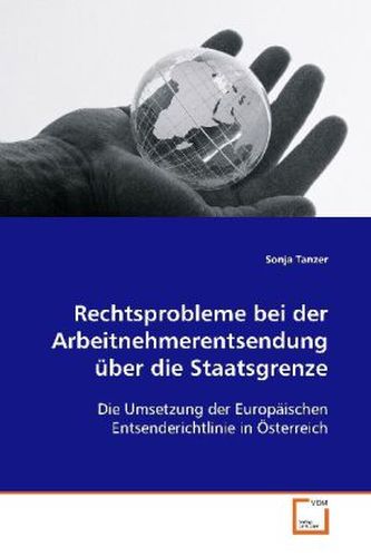 Rechtsprobleme bei der Arbeitnehmerentsendung  über die Staatsgrenze