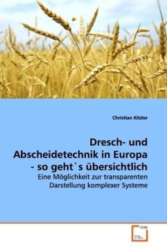 Dresch- und Abscheidetechnik in Europa - so geht`s  übersichtlich