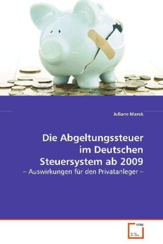 Die Abgeltungsteuer im Deutschen Steuersystem ab 2009
