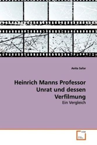 Heinrich Manns Professor Unrat und dessen Verfilmung