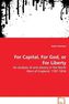 For Capital, For God, or For Liberty