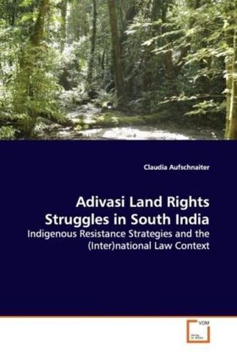 Adivasi Land Rights Struggles in South India