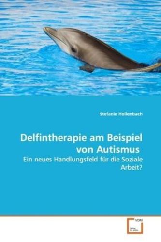 Delfintherapie am Beispiel von Autismus