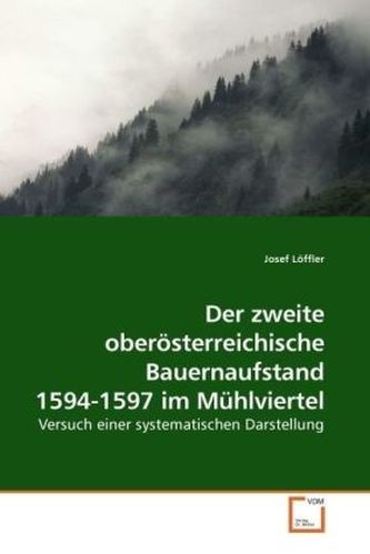 Der zweite oberösterreichische Bauernaufstand 1594-1597 im Mühlviertel
