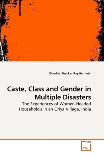 Caste, Class and Gender in Multiple Disasters