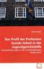 Das Profil der Profession Soziale Arbeit in der Jugendgerichtshilfe