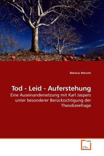 Tod - Leid - Auferstehung