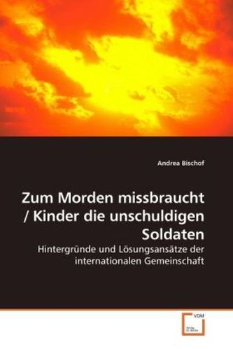 Zum Morden missbraucht / Kinder die unschuldigen Soldaten