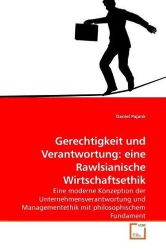 Gerechtigkeit und Verantwortung: eine Rawlsianische Wirtschaftsethik