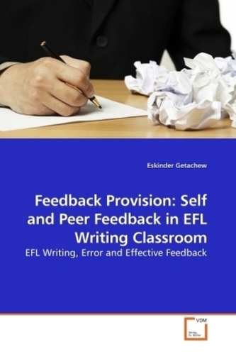 Feedback Provision: Self and Peer Feedback in EFL Writing Classroom