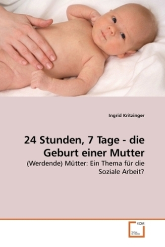 24 Stunden, 7 Tage - die Geburt einer Mutter