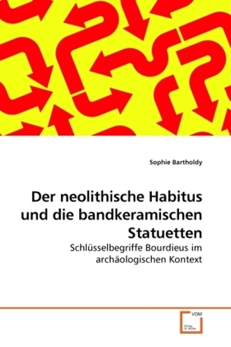 Der neolithische Habitus und die bandkeramischen Statuetten