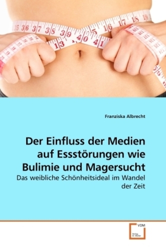 Der Einfluss der Medien auf Essstörungen wie Bulimie und Magersucht