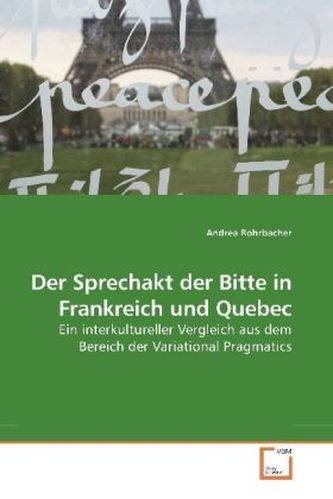 Der Sprechakt der Bitte in Frankreich und Quebec